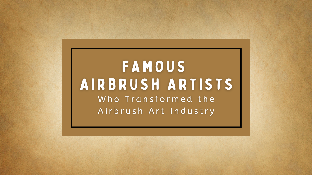 Airbrush Events takes readers on a tour of famous airbrush artists.
